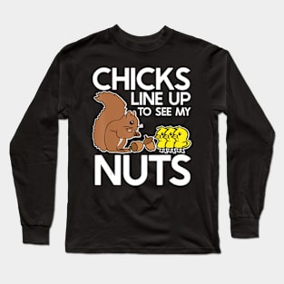 Chicks Line Up To See My Nuts Long Sleeve T-Shirt